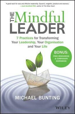 The Mindful Leader : 7 Practices for Transforming Your Leadership, Your Organisation and Your Life - фото книги