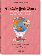 The New York Times Explorer. 100 Trips Around the World - фото обкладинки книги
