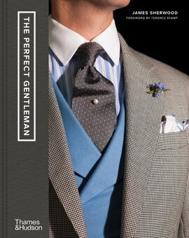 The Perfect Gentleman: The Pursuit of Timeless Elegance and Style in London - фото книги