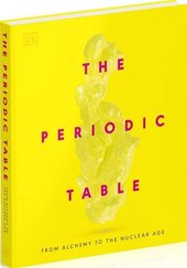 The Periodic Table: From Alchemy to the Nuclear Age - фото обкладинки книги