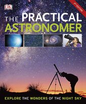 The Practical Astronomer : Explore the Wonder of the Night Sky - фото обкладинки книги