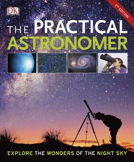 The Practical Astronomer : Explore the Wonder of the Night Sky - фото книги