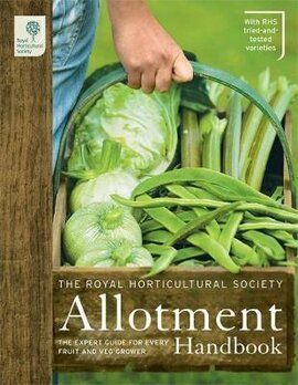 The RHS Allotment Handbook : The Expert Guide for Every Fruit and Veg Grower - фото книги