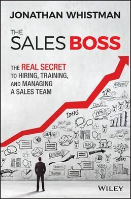 The Sales Boss : The Real Secret to Hiring, Training and Managing a Sales Team - фото книги