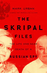 The Skripal Files : The Life and Near Death of a Russian Spy - фото обкладинки книги
