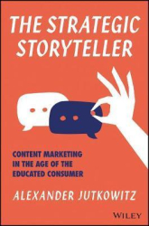 The Strategic Storyteller : Content Marketing in the Age of the Educated Consumer - фото обкладинки книги