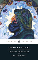 The Twilight of the Idols and the Anti-Christ: or How to Philosophize with a Hammer (Penguin Classics) - фото обкладинки книги