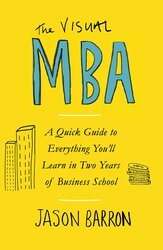 The Visual MBA : A Quick Guide to Everything You'll Learn in Two Years of Business School - фото обкладинки книги