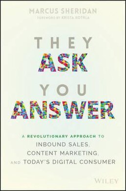 They Ask You Answer : A Revolutionary Approach to Inbound Sales, Content Marketing, and Today's Digital Consumer - фото книги