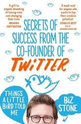 Things A Little Bird Told Me: Secrets of Success form the Co-Founder of Twitter - фото обкладинки книги