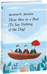 Three Men in a Boat (To Say Nothing of the Dog) - фото обкладинки книги