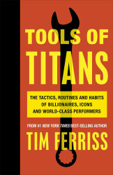 Tools of Titans: The Tactics, Routines, and Habits of Billionaires, Icons, and World-Class Performers - фото обкладинки книги