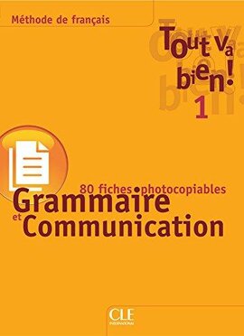 Tout va bien ! : Fichier de grammaire et de communication 1 - фото книги