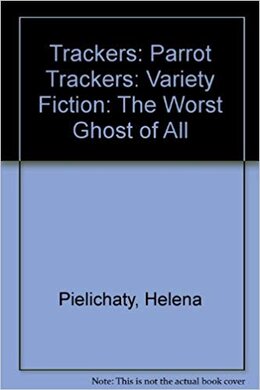 Trackers: Parrot Trackers: Variety Fiction: The Worst Ghost of All - фото книги
