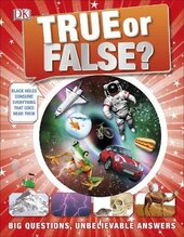 True or False? : Big Questions, Unbelievable Answers - фото обкладинки книги