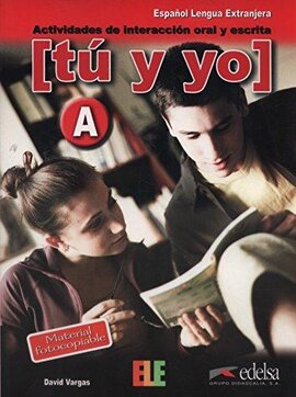 Tu y yo : actividades de interaccion oral y escrita: Level А - фото книги