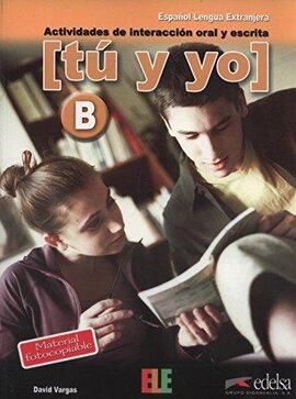 Tu y yo : actividades de interaccion oral y escrita: Level B (B1-B2) - фото книги