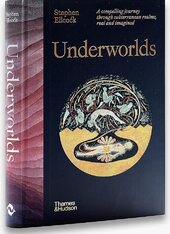 Underworlds: A Compelling Journey Through Subterranean Realms, Real and Imagined - фото обкладинки книги