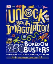 Unlock Your Imagination : 250 Boredom Busters - Fun Ideas for Games, Crafts, and Challenges - фото обкладинки книги