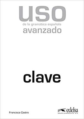 Uso de la gramatica espanola : Nivel avanzado. Clave - фото книги