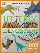 Utterly Amazing Dinosaur : Packed with Pop-ups, Flaps, and Prehistoric Facts! - фото обкладинки книги