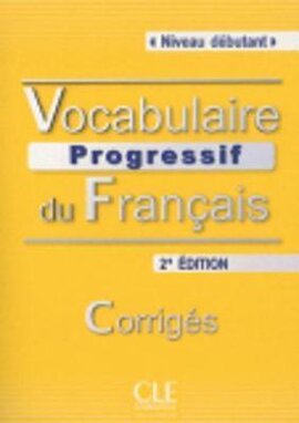 Vocabulaire progressif du francais - Nouvelle edition : Corriges Niveau dbutant - фото книги