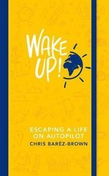 Wake Up! Escaping a Life on Autopilot - фото обкладинки книги