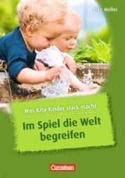 Was Kita-Kinder stark macht. Im Spiel die Welt begreifen - фото книги