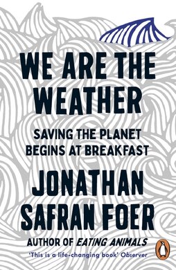 We are the Weather: Saving the Planet Begins at Breakfast - фото книги