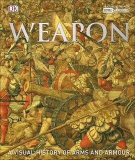 Weapon : A Visual History of Arms and Armour - фото книги