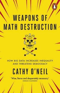 Weapons of Math Destruction. How Big Data Increases Inequality and Threatens Democracy - фото книги