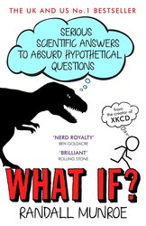 What If? : Serious Scientific Answers to Absurd Hypothetical Questions - фото обкладинки книги