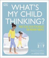 What's My Child Thinking? : Practical Child Psychology for Modern Parents - фото обкладинки книги