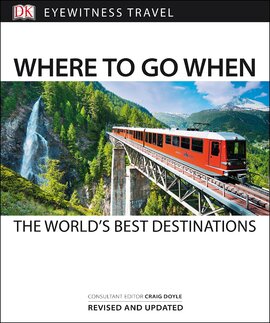 Where to Go When: The World's Best Destinations - фото книги