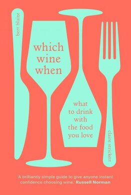 Which Wine When: What to drink with the food you love - фото книги