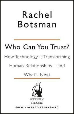 Who Can You Trust? How Technology Brought Us Together - and Why It Could Drive Us Apart - фото книги