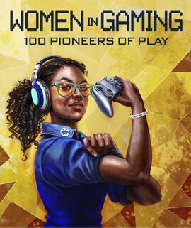 Women in Gaming: 100 Professionals of Play - фото книги