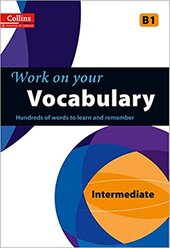 Work on Your Vocabulary: A Practice Book for Learners at Intermediate Level - фото обкладинки книги