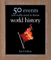 World History: 50 Events You Really Need to Know (50 Ideas You Really Need to Know series) - фото обкладинки книги