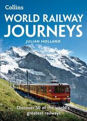 World Railway Journeys : Discover 50 of the World's Greatest Railways - фото обкладинки книги