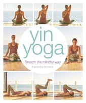 Yin Yoga : Stretch the mindful way - фото обкладинки книги